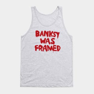 Banksy Was Framed Tank Top